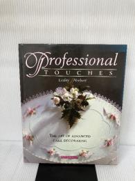 Professional Touches/the Art of Advanced Cake Decorating