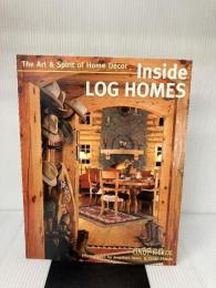 Inside Log Homes: The Art and Spirit of Home Decor Gibbs Smith Thiede, Cindy Teipner