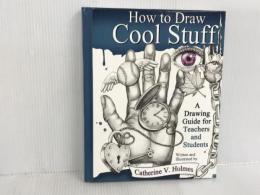 How to Draw Cool Stuff: A Drawing Guide for Teachers and Students Library Tales Publishing Holmes, Catherine V