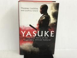 Yasuke: The true story of the legendary African Samurai Sphere Lockley, Thomas