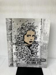Let Her Be Free: Icy and Sot: Stencil Artists from Iran 2006-2015 Lebowski Icy and Sot
