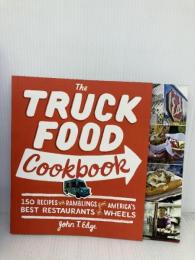 The Truck Food Cookbook: 150 Recipes and Ramblings from America's Best Restaurants Edge, John T.