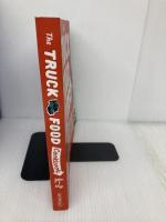 The Truck Food Cookbook: 150 Recipes and Ramblings from America's Best Restaurants Edge, John T.