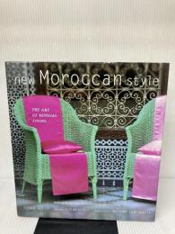 New Moroccan Style: The Art of Sensual Living Potter Style Sully, Susan