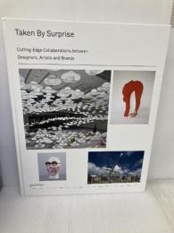 Taken by Surprise: Cutting-Edge Collaborations between Designers, Artists and Brands Gestalten Klanten, Robert