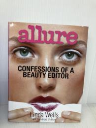 Allure: Confessions of a Beauty Editor Bulfinch Wells, Linda