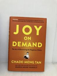 Joy on Demand: The Art of Discovering the Happiness Within HarperOne Tan, Chade-Meng