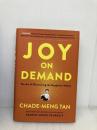 Joy on Demand: The Art of Discovering the Happiness Within HarperOne Tan, Chade-Meng