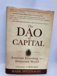 The Dao of Capital: Austrian Investing in a Distorted World Wiley Spitznagel, Mark