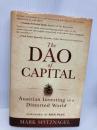 The Dao of Capital: Austrian Investing in a Distorted World Wiley Spitznagel, Mark