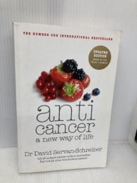 Anticancer: A New Way of Life Michael Joseph Servan-Schreiber, David