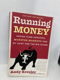 Running Money: Hedge Fund Honchos, Monster Markets and My Hunt for the Big Score HarperBusiness Kessler, Andy