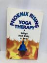 Phoenix Rising Yoga Therapy: A Bridge from Body to Soul Hci Lee, Michael