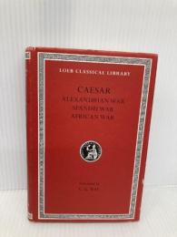 Alexandrian War. African War. Spanish War (Loeb Classical Library) Harvard University Press Caesar