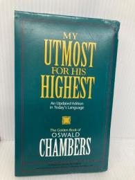 My Utmost for His Highest: An Updated Edition in Today's Language : The Golden Book Discovery House Pub Chambers, Oswald