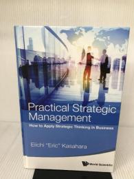 【難あり】Practical Strategic Management: How to Apply Strategic Thinking in Business