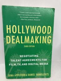 Hollywood Dealmaking: Negotiating Talent Agreements for Film, TV, and Digital Media (Third Edition) Allworth Press Appleton, Dina