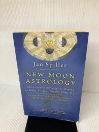 【書き込み有り】New Moon Astrology: The Secret of Astrological Timing to Make All Your Dreams Come True