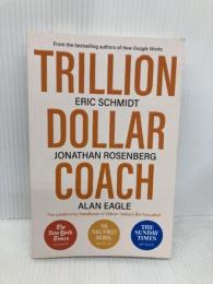 Trillion Dollar Coach: The Leadership Handbook of Silicon Valley's Bill Campbell John Murray Publishers Ltd Schmidt III, Eric