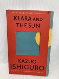 Klara and the Sun: The Times and Sunday Times Book of the Year Faber & Faber Ishiguro, Kazuo