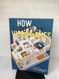 How to Play Video Games (User's Guides to Popular Culture) NYU Press Payne, Matthew Thomas