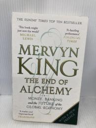 The End of Alchemy: Money, Banking and the Future of the Global Economy Abacus King, Mervyn