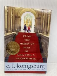From the Mixed-Up Files of Mrs. Basil E. Frankweiler Atheneum Books for Young Readers Konigsburg, E.L.