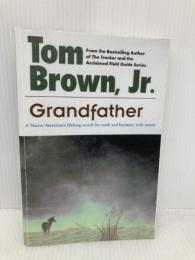 Grandfather: A Native American's Lifelong Search for Truth and Harmony with Nature Penguin Publishing Group Brown Jr., Tom