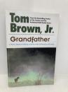 Grandfather: A Native American's Lifelong Search for Truth and Harmony with Nature Penguin Publishing Group Brown Jr., Tom