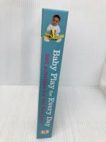 Baby Play for Every Day: 365 Activities for the First Year DK DK