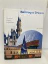 Building a Dream: The Art of Disney Architecture Harry N. Abrams, Inc. Dunlop, Beth