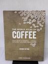 The World Atlas of Coffee: From Beans to Brewing - Coffees Explored, Explained and Enjoyed