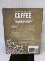 The World Atlas of Coffee: From Beans to Brewing - Coffees Explored, Explained and Enjoyed