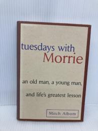 Tuesdays with Morrie: An Old Man, A Young Man and Life's Greatest Lesson Doubleday Albom, Mitch