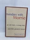 Tuesdays with Morrie: An Old Man, A Young Man and Life's Greatest Lesson Doubleday Albom, Mitch