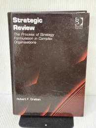 【※線引き有り】Strategic Review: The Process of Strategy Formulation in Complex Organisations Routledge Grattan, Robert F.
