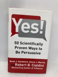 Yes!: 50 Scientifically Proven Ways to Be Persuasive Free Press Goldstein Ph.D., Noah J.