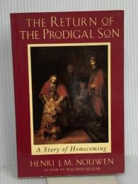 The Return of the Prodigal Son: A Story of Homecoming PRH Christian Publishing Nouwen, Henri J. M. J. M.