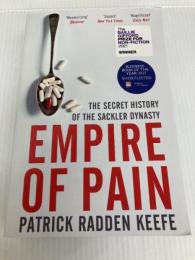 Empire of Pain: The Secret History of the Sackler Dynasty Picador Keefe, Patrick Radden