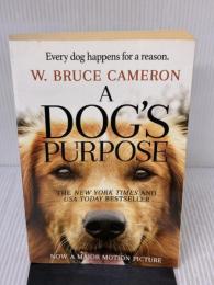 A Dog's Purpose (A Dog's Purpose, 1) Forge Cameron, W. Bruce