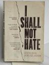 I Shall Not Hate: A Gaza Doctor's Journey on the Road to Peace and Human Dignity Bloomsbury Publishing PLC Abuelaish, Izzeldin