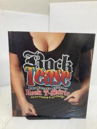 Rock Tease: The Golden Years of Rock T-Shirts Harry N. Abrams Easely, Erica