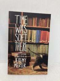 Time Was Soft There Picador Mercer, Jeremy