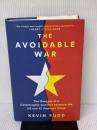 The Avoidable War: The Dangers of a Catastrophic Conflict between the US and Xi Jinping's China PublicAffairs