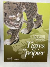 Tigres de papier, cinq siècles de peinture en Corée