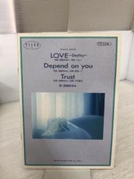 Love~destiny~/depend on you/trust―Piano solo (ピアノピース) 東京音楽書院