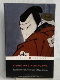 Rashomon and Seventeen Other Stories (Penguin Classics Deluxe Edition) Penguin Classics RyunosukeAkutagawa