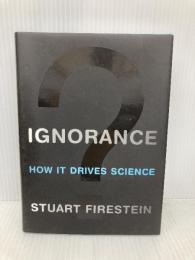 Ignorance: How It Drives Science Oxford Univ Pr on Demand StuartFirestein