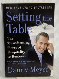 Setting the Table: The Transforming Power of Hospitality in Business Harper DannyMeyer