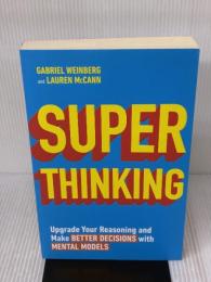 Super Thinking: Upgrade Your Reasoning and Make Better Decisions with Mental Models Portfolio Penguin LaurenMcCann